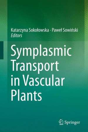 Symplasmic Transport in Vascular Plants de Katarzyna Sokołowska