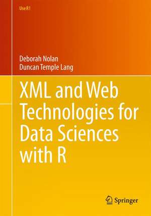 XML and Web Technologies for Data Sciences with R de Deborah Nolan