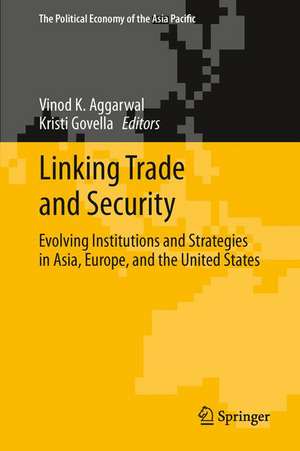 Linking Trade and Security: Evolving Institutions and Strategies in Asia, Europe, and the United States de Vinod K. Aggarwal