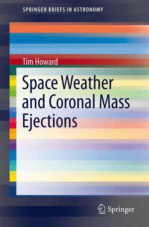 Space Weather and Coronal Mass Ejections de Tim Howard