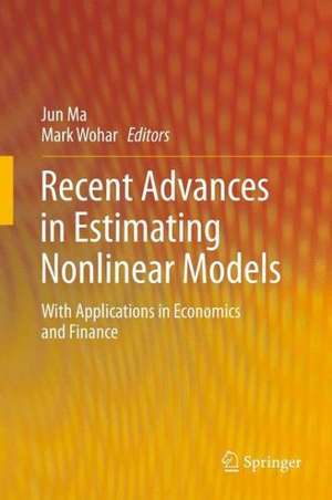 Recent Advances in Estimating Nonlinear Models: With Applications in Economics and Finance de Jun Ma