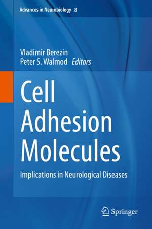 Cell Adhesion Molecules: Implications in Neurological Diseases de Vladimir Berezin