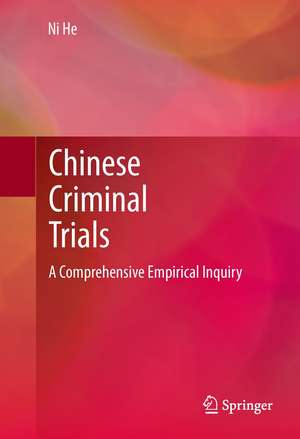 Chinese Criminal Trials: A Comprehensive Empirical Inquiry de Ni He