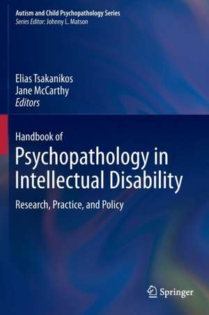 Handbook of Psychopathology in Intellectual Disability: Research, Practice, and Policy de Elias Tsakanikos