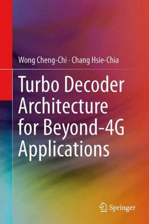 Turbo Decoder Architecture for Beyond-4G Applications de Cheng-Chi Wong