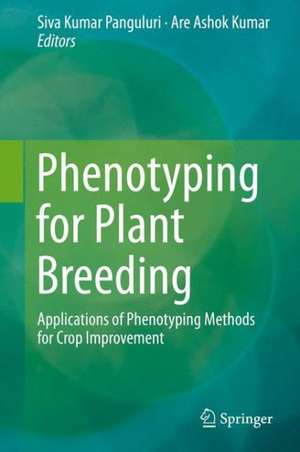 Phenotyping for Plant Breeding: Applications of Phenotyping Methods for Crop Improvement de Siva Kumar Panguluri