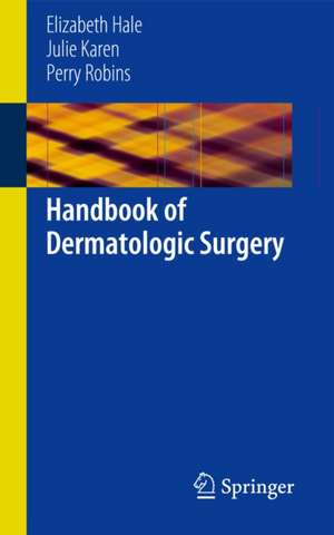 Handbook of Dermatologic Surgery de Elizabeth Hale