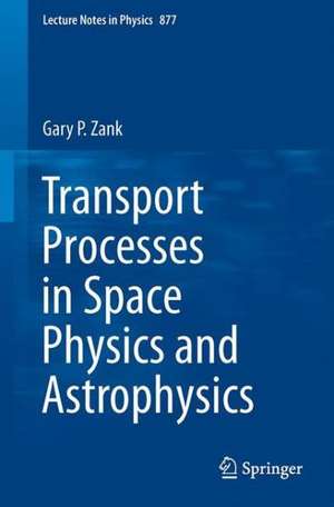 Transport Processes in Space Physics and Astrophysics de Gary P. Zank