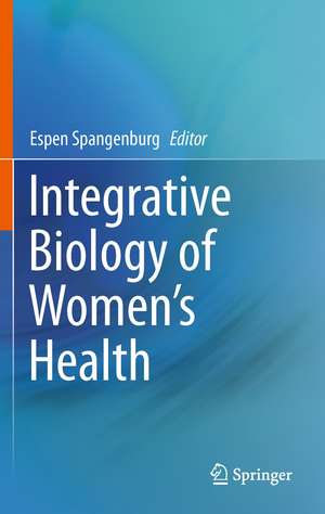 Integrative Biology of Women’s Health de Espen E. Spangenburg