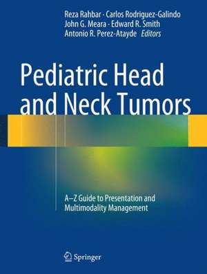 Pediatric Head and Neck Tumors: A-Z Guide to Presentation and Multimodality Management de Reza Rahbar