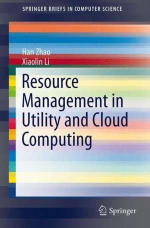 Resource Management in Utility and Cloud Computing de Han Zhao