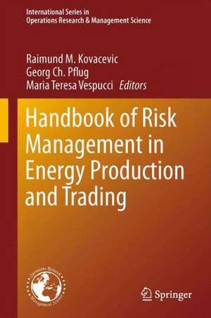 Handbook of Risk Management in Energy Production and Trading de Raimund M. Kovacevic