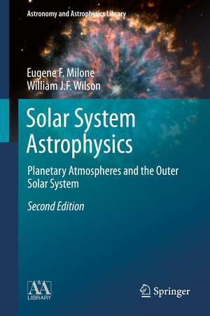 Solar System Astrophysics: Planetary Atmospheres and the Outer Solar System de Eugene F. Milone