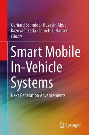 Smart Mobile In-Vehicle Systems: Next Generation Advancements de Gerhard Schmidt