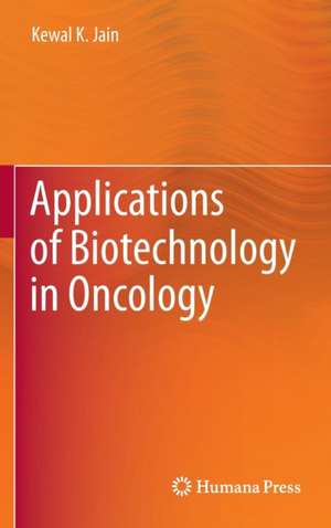 Applications of Biotechnology in Oncology de Kewal K. Jain