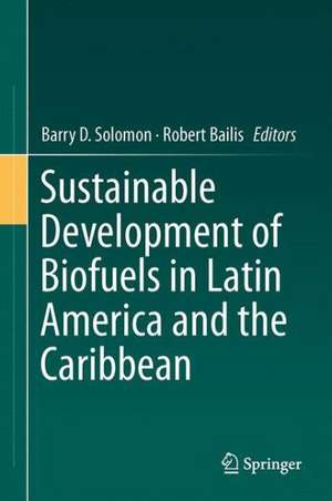 Sustainable Development of Biofuels in Latin America and the Caribbean de Barry D. Solomon