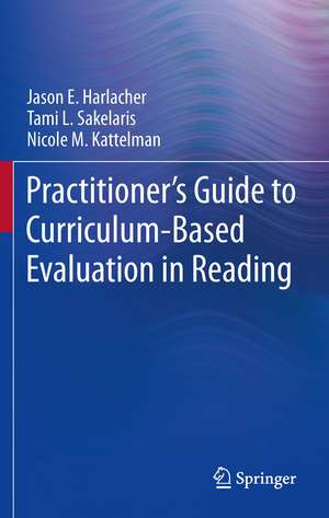 Practitioner’s Guide to Curriculum-Based Evaluation in Reading de Jason E. Harlacher