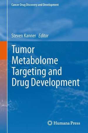 Tumor Metabolome Targeting and Drug Development de Steven Kanner