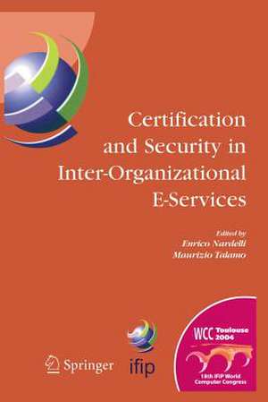 Certification and Security in Inter-Organizational E-Services: IFIP 18th World Computer Congress, August 22-27, 2004, Toulouse, France de Enrico Nardelli