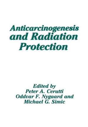 Anticarcinogenesis and Radiation Protection de Peter Cerutti