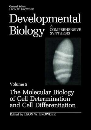 The Molecular Biology of Cell Determination and Cell Differentiation: Volume 5:The Molecular Biology of Cell Determination and Cell Differentiation de Leon W. Browder