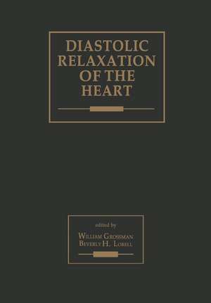 Diastolic Relaxation of the Heart: Basic Research and Current Applications for Clinical Cardiology de William Grossman