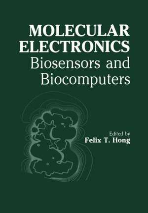 Molecular Electronics: Biosensors and Biocomputers de F. T. Hong