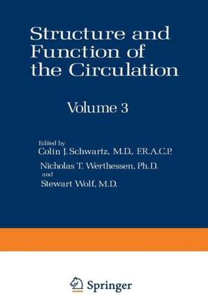 Structure and Function of the Circulation: Volume 3 de Colin J. Schwartz