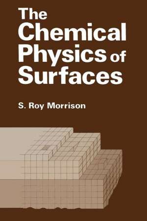 The Chemical Physics of Surfaces de S. Morrison