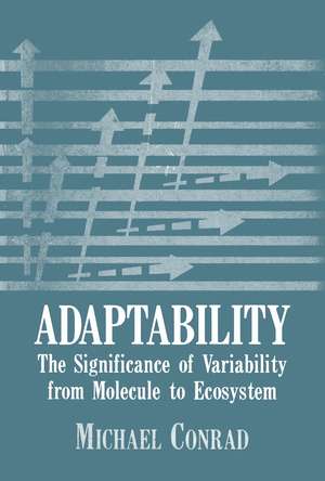 Adaptability: The Significance of Variability from Molecule to Ecosystem de M. Conrad