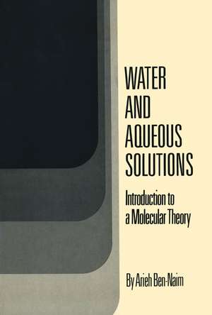 Water and Aqueous Solutions: Introduction to a Molecular Theory de Arieh Ben-Naim