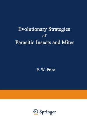 Evolutionary Strategies of Parasitic Insects and Mites de Peter Price