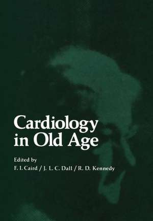 Cardiology in Old Age de F. Caird