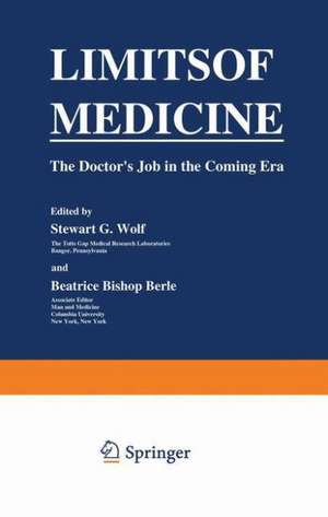 Limits of Medicine: The Doctor’s Job in the Coming Era de Stewart Wolf