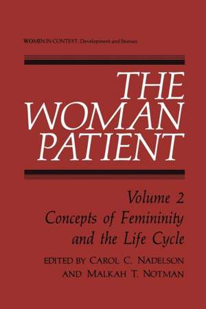 The Woman Patient: Concepts of Femininity and the Life Cycle de Carol Nadelson