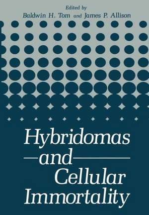 Hybridomas and Cellular Immortality de Baldwin H. Tom