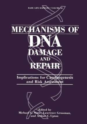 Mechanisms of DNA Damage and Repair: Implications for Carcinogenesis and Risk Assessment de Michael G. Simic