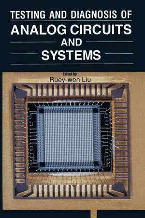 Testing and Diagnosis of Analog Circuits and Systems de Ruey-wen Liu