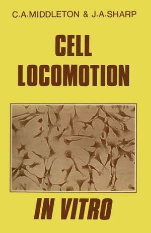 Cell Locomotion in Vitro: Techniques and Observations de C. A. Middleton