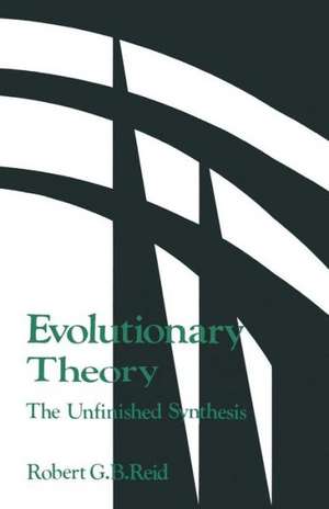 Evolutionary Theory:: The Unfinished Synthesis de Robert G. B. Reid