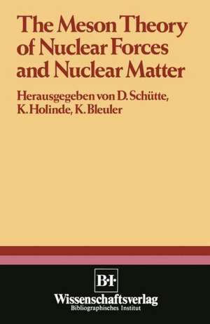 The Meson Theory of Nuclear Forces and Nuclear Matter: Scientific Report of the Conference Held at the Physics Center at Bad Honnef, June 12th – 14th 1979 de SCHUETTE