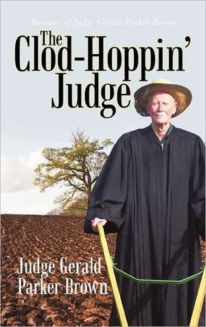 The Clod-Hoppin' Judge de Judge Gerald Parker Brown