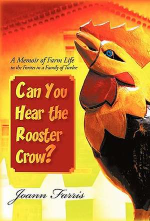 Can You Hear the Rooster Crow? de Joann Farris