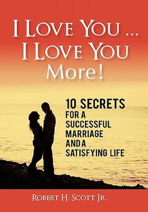 I Love You ... I Love You More! de Robert H. Scott Jr