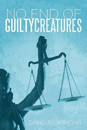 No End of Guilty Creatures de David P. Simmons