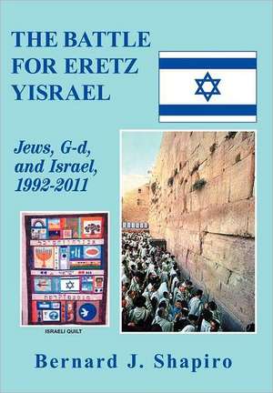 The Battle for Eretz Yisrael de Bernard J. Shapiro