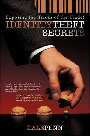 Identity Theft Secrets de Dale Penn