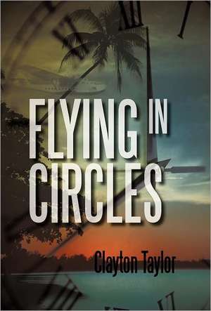 Flying in Circles de Clayton Taylor