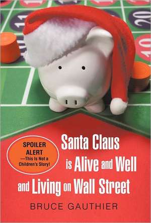 Santa Claus Is Alive and Well and Living on Wall Street de Bruce Gauthier