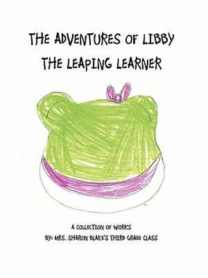 The Adventures of Libby the Leaping Learner de Mrs Blake's 2010-11 Third Grade Class